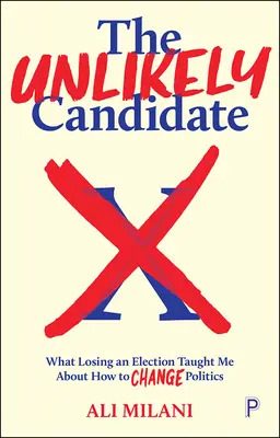 El candidato insólito: lo que perder unas elecciones me enseñó sobre cómo cambiar la política - The Unlikely Candidate: What Losing an Election Taught Me about How to Change Politics