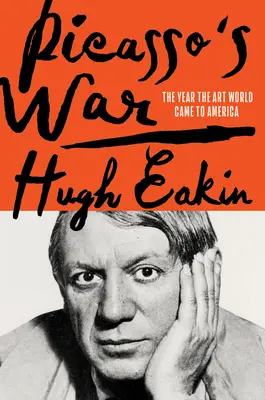 La guerra de Picasso: Cómo llegó el arte moderno a América - Picasso's War: How Modern Art Came to America