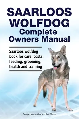 Saarloos wolfdog Manual del propietario. Libro de cuidados, costes, alimentación, peluquería, salud y adiestramiento del perro lobo de Saarloos. - Saarloos wolfdog Complete Owners Manual. Saarloos wolfdog book for care, costs, feeding, grooming, health and training.