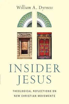 Jesús desde dentro - Reflexiones teológicas sobre los nuevos movimientos cristianos - Insider Jesus - Theological Reflections on New Christian Movements