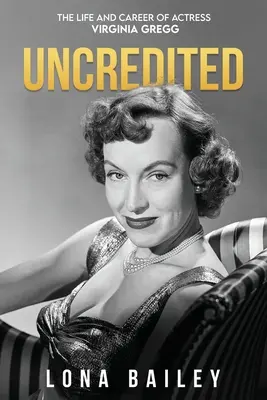 Sin acreditar: Vida y carrera de Virginia Gregg - Uncredited: The Life and Career of Virginia Gregg