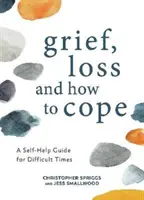 Duelo, pérdida y cómo afrontarlos - Guía de autoayuda para momentos difíciles - Grief, Loss and How to Cope - A Self-Help Guide for Difficult Times