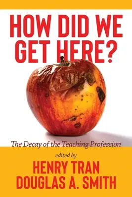 ¿Cómo hemos llegado hasta aquí? La decadencia de la profesión docente - How Did We Get Here?: The Decay of the Teaching Profession