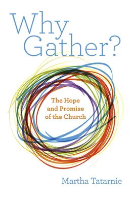 ¿Por qué reunirse? La esperanza y la promesa de la Iglesia - Why Gather?: The Hope and Promise of the Church