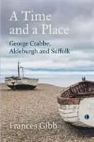 Un tiempo y un lugar: George Crabbe, Aldeburgh y Suffolk - A Time and a Place: George Crabbe, Aldeburgh and Suffolk