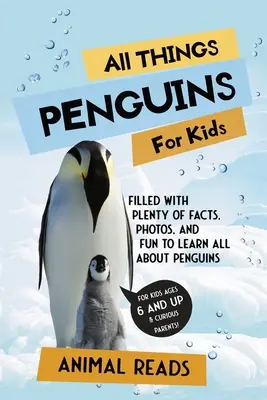 Todo sobre los pingüinos para niños: Con muchos datos, fotos y diversión para aprender todo sobre los pingüinos. - All Things Penguins For Kids: Filled With Plenty of Facts, Photos, and Fun to Learn all About Penguins