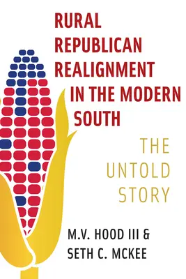 Rural Republican Realignment in the Modern South: La historia no contada - Rural Republican Realignment in the Modern South: The Untold Story