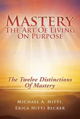 Maestría: El arte de vivir con un propósito - Mastery: The Art of Living on Purpose