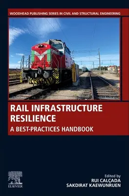 Resiliencia de la infraestructura ferroviaria: Manual de buenas prácticas - Rail Infrastructure Resilience: A Best-Practices Handbook