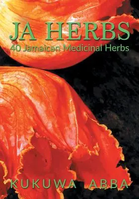 JA Herbs: 40 hierbas medicinales jamaicanas - JA Herbs: 40 Jamaican Medicinal Herbs