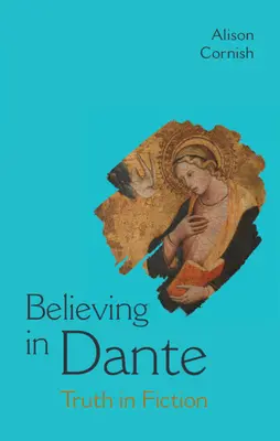 Creer en Dante - La verdad en la ficción (Cornish Alison (New York University)) - Believing in Dante - Truth in Fiction (Cornish Alison (New York University))