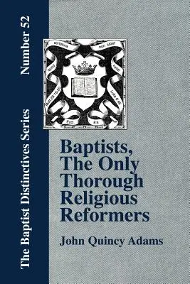 Los bautistas, los únicos reformadores religiosos a fondo - Baptists, the Only Thorough Religious Reformers