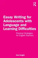 Essay Writing for Adolescents with Language and Learning Difficulties: Estrategias prácticas para profesores de inglés - Essay Writing for Adolescents with Language and Learning Difficulties: Practical Strategies for English Teachers