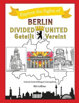 Berlín dividido - Berlín unido: Berlín Geteilt - Berlín Vereint - Berlin Divided - Berlin United: Berlin Geteilt - Berlin Vereint