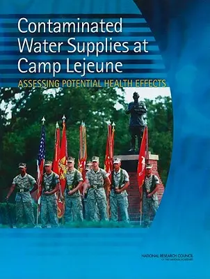 Suministros de agua contaminada en Camp LeJeune: Evaluación de los posibles efectos sobre la salud - Contaminated Water Supplies at Camp LeJeune: Assessing Potential Health Effects