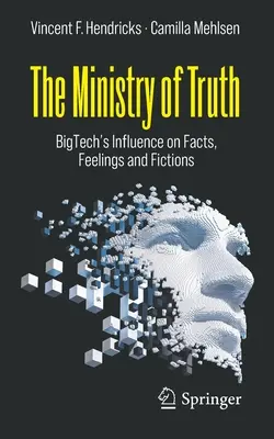 El Ministerio de la Verdad: la influencia de Bigtech en los hechos, los sentimientos y las ficciones - The Ministry of Truth: Bigtech's Influence on Facts, Feelings and Fictions