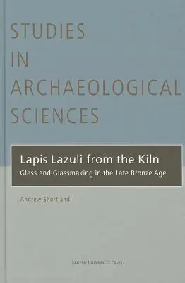 Lapislázuli del horno: Vidrio y fabricación de vidrio en la Edad de Bronce tardía - Lapis Lazuli from the Kiln: Glass and Glassmaking in the Late Bronze Age