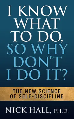 Sé qué hacer, ¿por qué no lo hago? - Segunda edición: Controla tus emociones para acabar con la procrastinación y alcanzar todos tus objetivos - I Know What to Do So Why Don't I Do It? - Second Edition: Mind Your Emotions to End Procrastination and Achieve All Your Goals