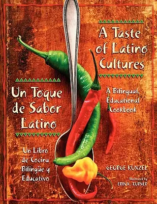 Un Toque de Sabor Latino: Un Toque de Sabor Latino: Un Libro de Cocina Bilinge Y Educativo: Un Libro de Cocina Bilinge Y Educativo - A Taste of Latino Cultures: Un Toque de Sabor Latino: A Bilingual, Educational Cookbook: Un Libro de Cocina Bilinge Y Educativo