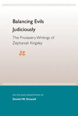 Balancing Evils Judiciously: Los escritos proesclavistas de Zephaniah Kingsley - Balancing Evils Judiciously: The Proslavery Writings of Zephaniah Kingsley