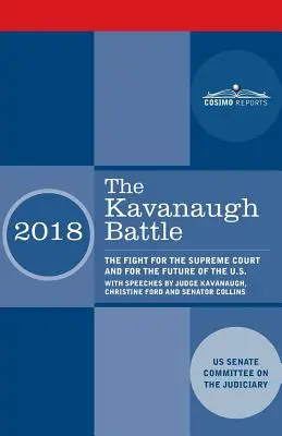 La batalla Kavanaugh: La lucha por el Tribunal Supremo y por el futuro de Estados Unidos con discursos del juez Kavanaugh, Christine Ford y Se - The Kavanaugh Battle: The Fight for the Supreme Court and for the Future of the U.S. with speeches by Judge Kavanaugh, Christine Ford and Se