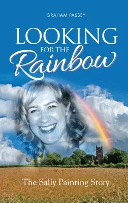Buscando el arco iris: La Historia de Sally Painting - Looking for the Rainbow: The Sally Painting Story