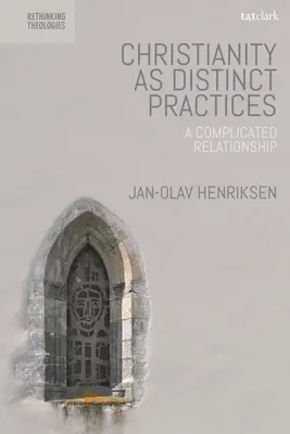 El cristianismo como práctica diferenciada: Una relación complicada - Christianity as Distinct Practices: A Complicated Relationship