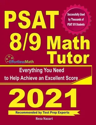 Tutor de matemáticas PSAT 8/9: Todo lo que necesita para lograr una puntuación excelente - PSAT 8/9 Math Tutor: Everything You Need to Help Achieve an Excellent Score