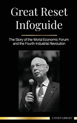 Great Reset Infoguide: A história do Fórum Económico Mundial e a Quarta Revolução Industrial - Great Reset Infoguide: The Story of the World Economic Forum and the Fourth Industrial Revolution