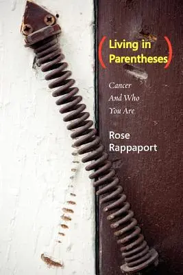 Vivir entre paréntesis: El cáncer y quién es usted - Living in Parentheses: Cancer and Who You Are