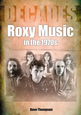 Roxy Music en los años setenta: Décadas - Roxy Music in the 1970s: Decades