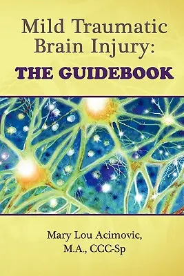 Daño cerebral traumático leve: La Guía - Mild Traumatic Brain Injury: The Guidebook