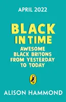 Black in Time - Los británicos negros más impresionantes de ayer a hoy - Black in Time - The Most Awesome Black Britons from Yesterday to Today