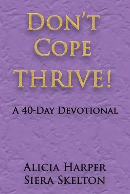 No lo afrontes ¡RIVE! Un devocionario de 40 días - Don't Cope THRIVE!: A 40 Day Devotional