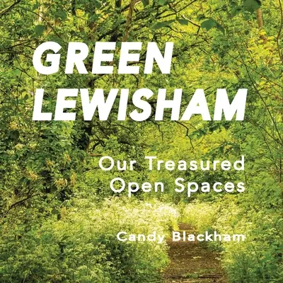 Lewisham verde: Nuestros preciados espacios abiertos - Green Lewisham: Our treasured open spaces