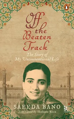 Off the Beaten Track: La historia de mi vida poco convencional - Off the Beaten Track: The Story of My Unconventional Life