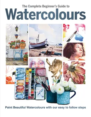 La guía completa del acuarelista principiante: Pinte hermosas acuarelas con nuestros sencillos pasos - The Complete Beginner's Guide to Watercolours: Paint Beautiful Watercolours with Our Easy to Follow Steps