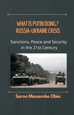 ¿Qué está haciendo Putin? Crisis entre Rusia y Ucrania: Sanciones, paz y seguridad en el siglo XXI - What is Putin Doing? Russia - Ukraine Crisis: Sanctions, Peace and Security in the 21st Century