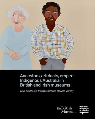 Ancestros, artefactos, imperio: la Australia indígena en los museos británicos e irlandeses - Ancestors, Artefacts, Empire: Indigenous Australia in British and Irish Museums