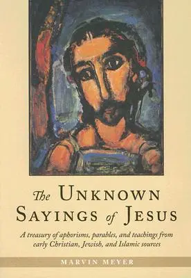 Los dichos desconocidos de Jesús - The Unknown Sayings of Jesus