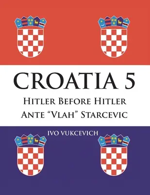 Croacia 5: Hitler antes de Hitler Ante Vlah Starcevic - Croatia 5: Hitler Before Hitler Ante Vlah Starcevic