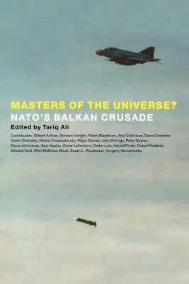 Los amos del universo La cruzada de la OTAN en los Balcanes - Masters of the Universe?: NATO's Balkan Crusade