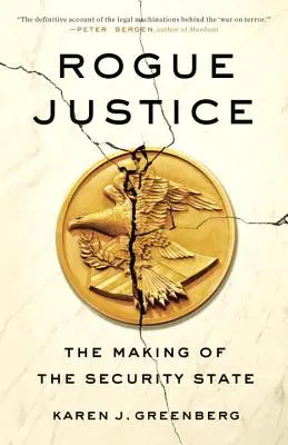 Justicia canalla: La construcción del Estado de seguridad - Rogue Justice: The Making of the Security State