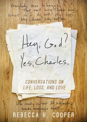 ¿Dios? Sí, Charles.: Una nueva perspectiva para afrontar la pérdida y encontrar la paz - Hey, God? Yes, Charles.: A New Perspective on Coping with Loss and Finding Peace