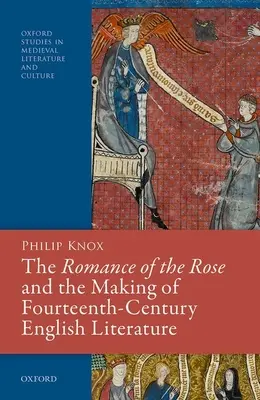 El romance de la rosa y la creación de la literatura inglesa del siglo XIV - The Romance of the Rose and the Making of Fourteenth-Century English Literature