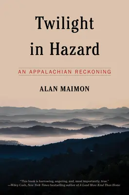 Crepúsculo en Hazard: Un ajuste de cuentas en los Apalaches - Twilight in Hazard: An Appalachian Reckoning