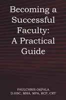Cómo convertirse en un profesor de éxito: Guía práctica - Becoming a Successful Faculty: A Practical Guide