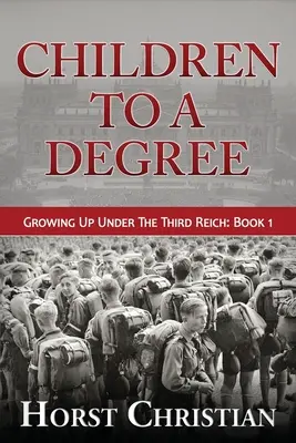 Children To A Degree: Crecer bajo el Tercer Reich - Children To A Degree: Growing Up Under The Third Reich