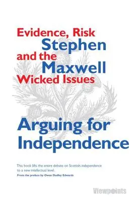 Argumentando a favor de la independencia - Pruebas, riesgo y las cuestiones perversas - Arguing for Independence - Evidence, Risk and the Wicked Issues