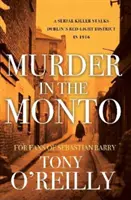 Asesinato en el Monto - Un asesino en serie acecha el barrio rojo de Dublín en 1916 - Murder in the Monto - A Serial Killer Stalks Dublin's Red-Light District In 1916